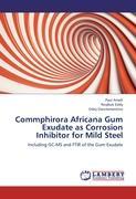 Commphirora Africana Gum Exudate as Corrosion Inhibitor for Mild Steel - Paul Ameh Nnabuk Eddy Odey Danclementino
