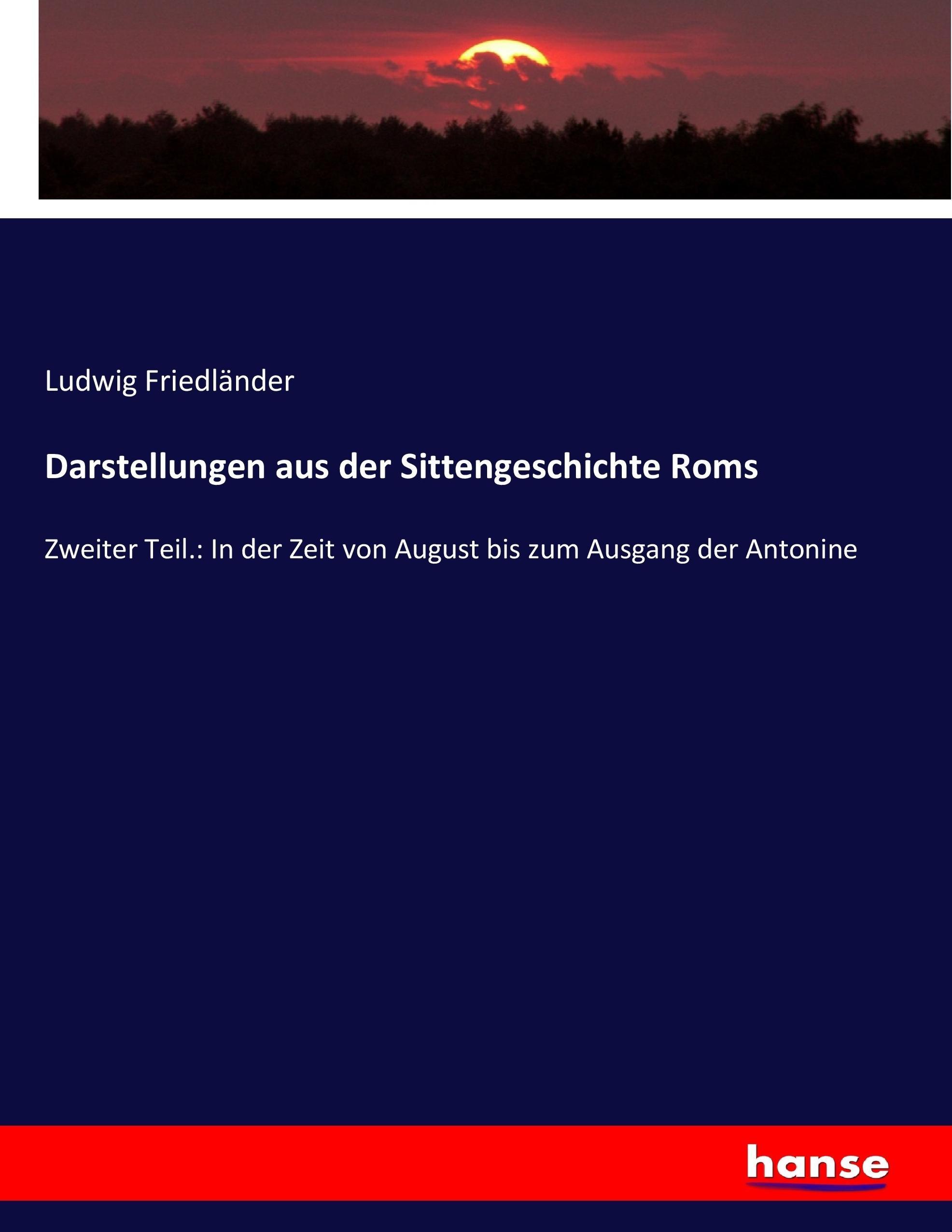 Darstellungen aus der Sittengeschichte Roms - Friedlaender, Ludwig