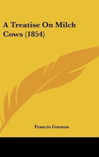 A Treatise On Milch Cows (1854) - Guenon, Francis