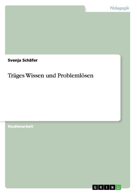 Traeges Wissen und Problemloesen - Schaefer, Svenja