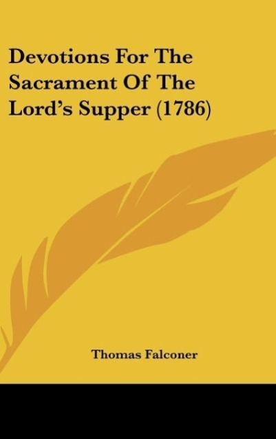 Devotions For The Sacrament Of The Lord s Supper (1786) - Falconer, Thomas