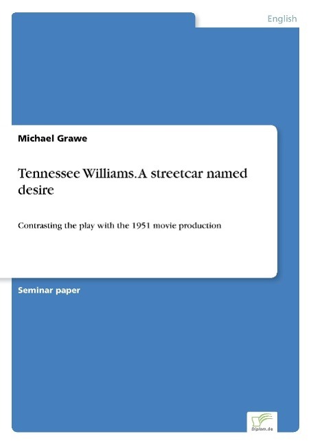 Tennessee Williams. A streetcar named desire - Grawe, Michael