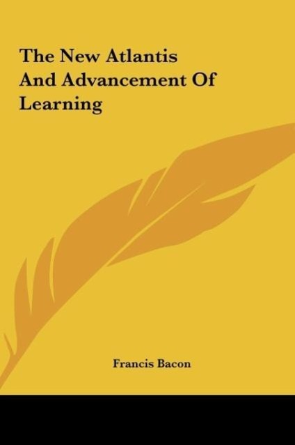 The New Atlantis And Advancement Of Learning - Bacon, Francis