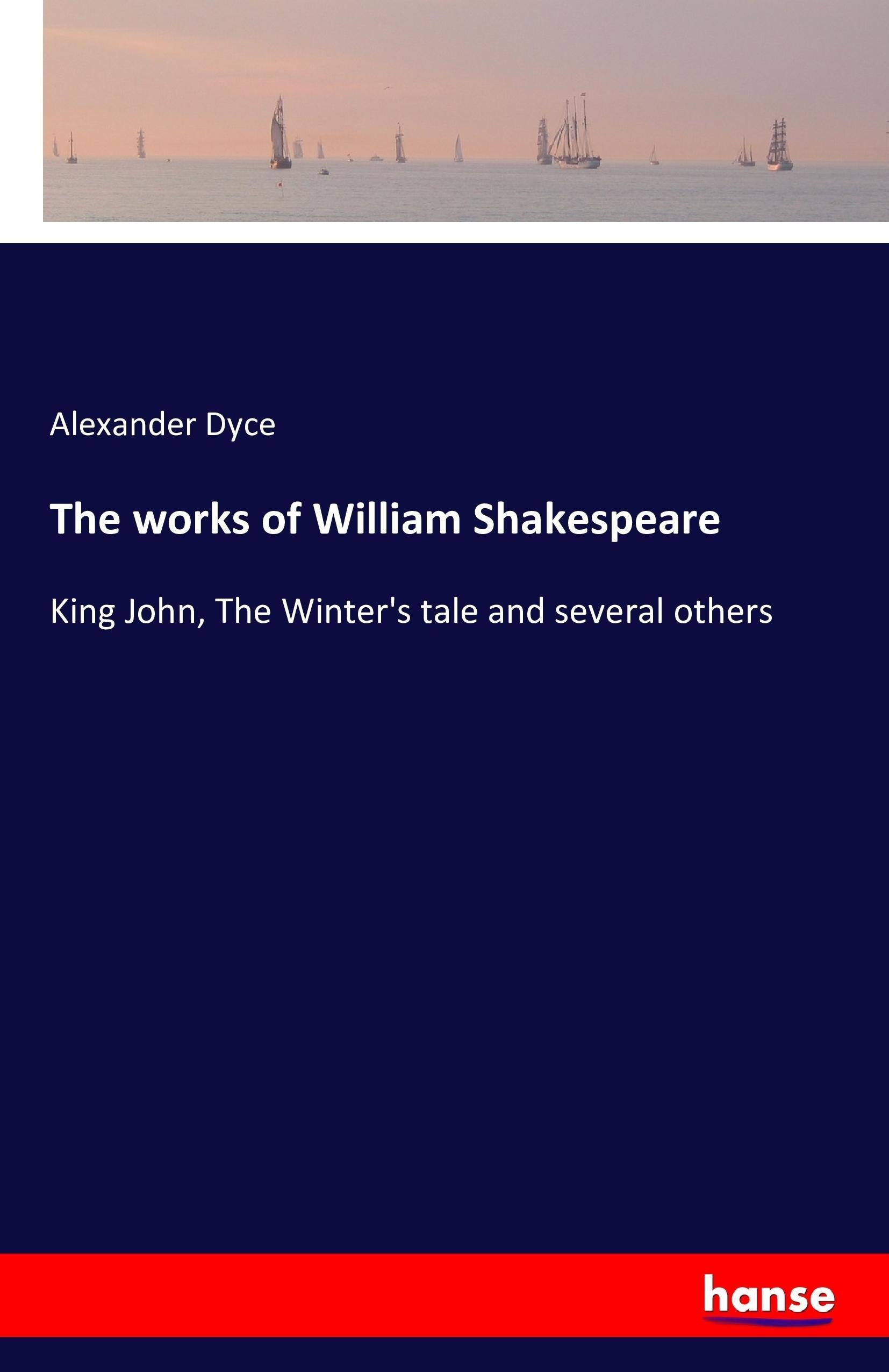 The works of William Shakespeare - Dyce, Alexander
