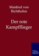 Der rote Kampfflieger - Richthofen, Manfred von