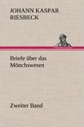 Briefe ueber das Moenchswesen - Zweiter Band - Riesbeck, Johann K.