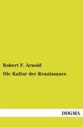 Die Kultur der Renaissance - Arnold, Robert F.