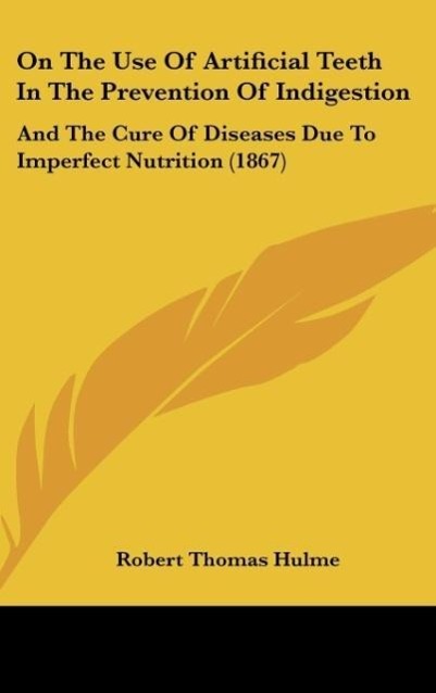 On The Use Of Artificial Teeth In The Prevention Of Indigestion - Hulme, Robert Thomas