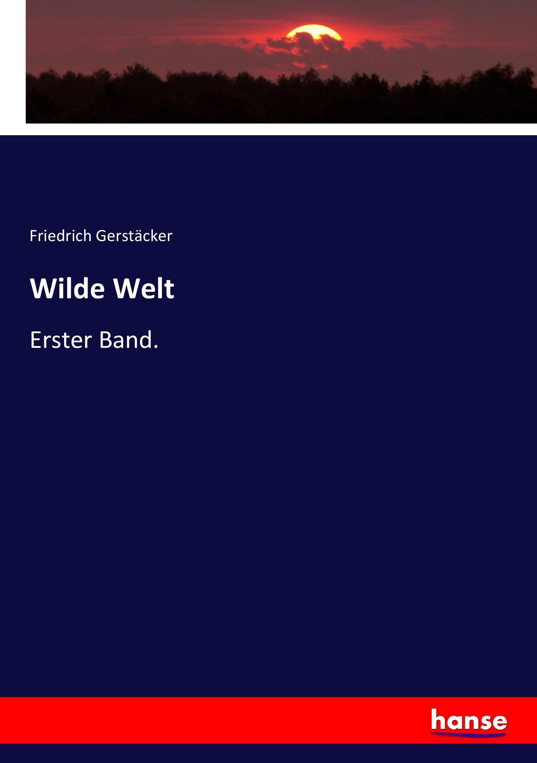 Wilde Welt - Gerstaecker, Friedrich