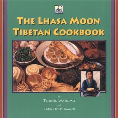 The Lhasa Moon Tibetan Cookbook - Tsering Wangmo Zara Houshmand