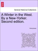 Anonymous: Winter in the West. By a New-Yorker. Vol. I, Seco - Anonymous