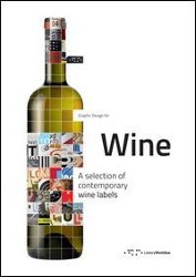 Graphic Design for Wine: A Selection of Contemporary Wine Labels - Buccheri, Raffaello