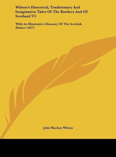 Wilson s Historical, Traditionary And Imaginative Tales Of The Borders And Of Scotland V2 - Wilson, John Mackay