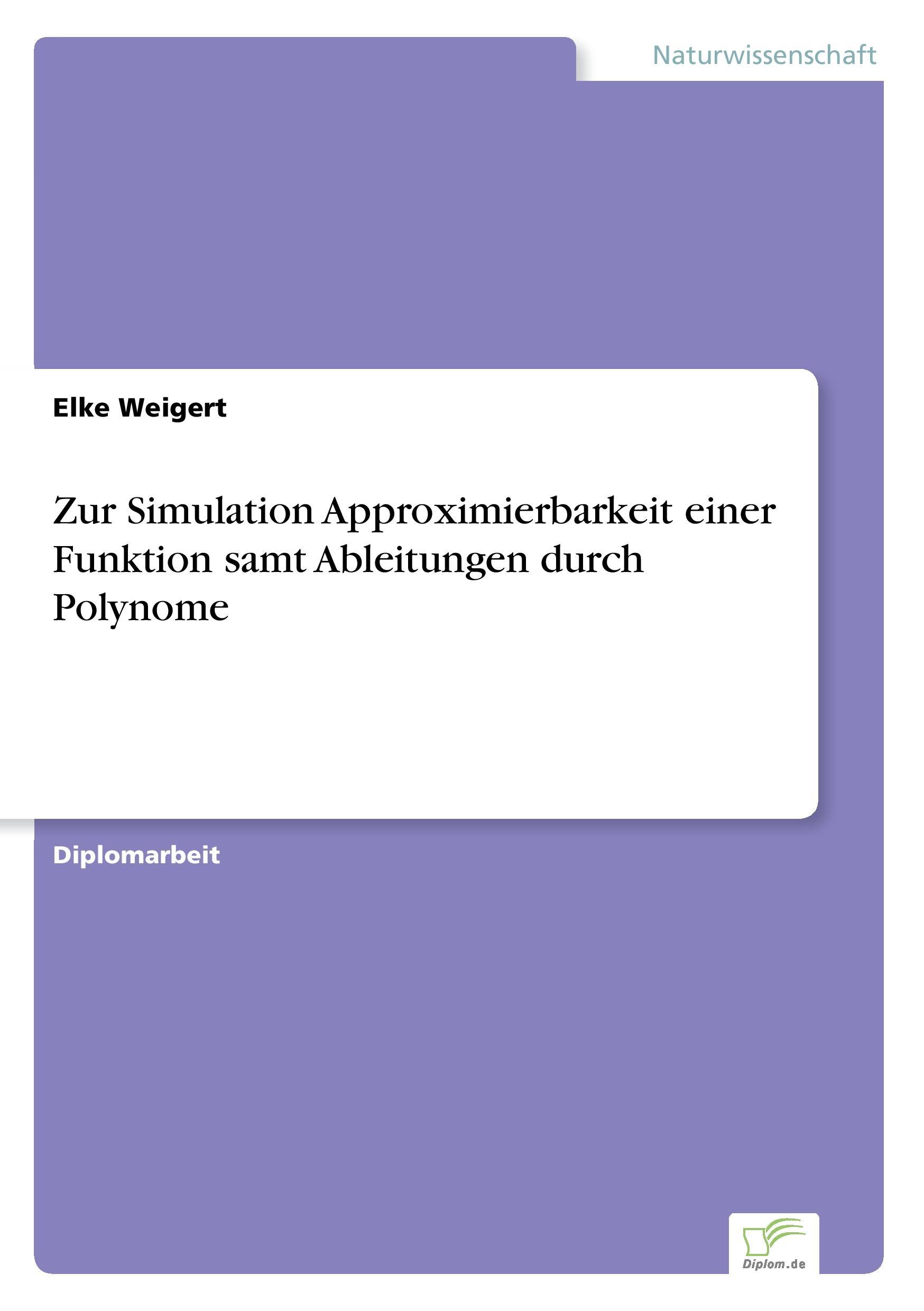 Zur Simulation Approximierbarkeit einer Funktion samt Ableitungen durch Polynome - Weigert, Elke