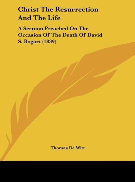 Christ The Resurrection And The Life - De Witt, Thomas
