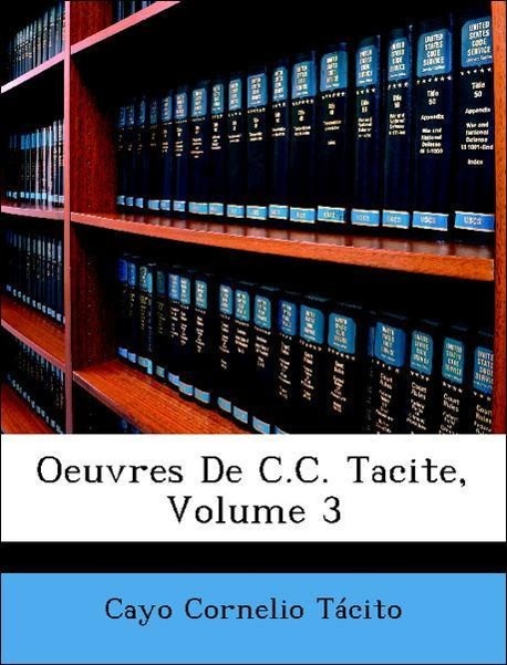 Oeuvres De C.C. Tacite, Volume 3 - Tácito, Cayo Cornelio