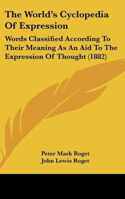 The World s Cyclopedia Of Expression - Roget, Peter Mark Roget, John Lewis
