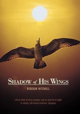 Shadow of His Wings - Mitchell, Rebekah