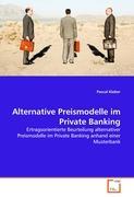 Alternative Preismodelle im Private Banking - Kieber, Pascal