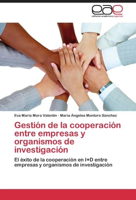 Gestión de la cooperación entre empresas y organismos de investigación - Mora Valentín, Eva María Montoro Sánchez, María Ángeles