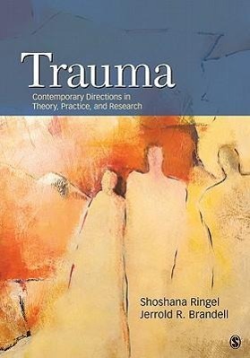Trauma: Contemporary Directions in Theory, Practice, and Research - Ringel, Shoshana Brandell, Jerrold R.