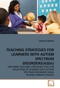 TEACHING STRATEGIES FOR LEARNERS WITH AUTISM SPECTRUM DISORDERS(ASDs) - CHARLES OMBOTO
