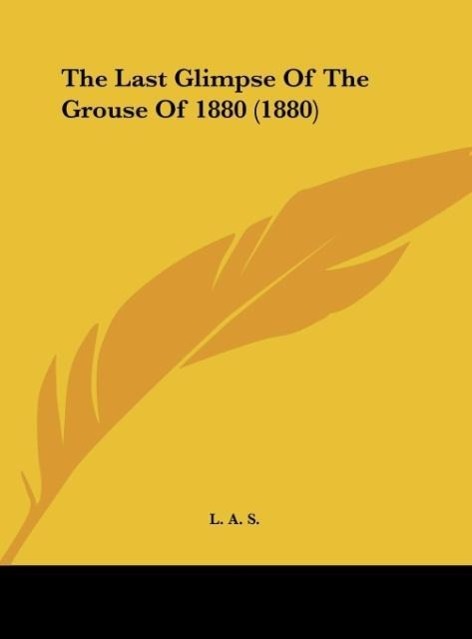 The Last Glimpse Of The Grouse Of 1880 (1880) - L. A. S.