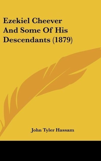 Ezekiel Cheever And Some Of His Descendants (1879) - Hassam, John Tyler