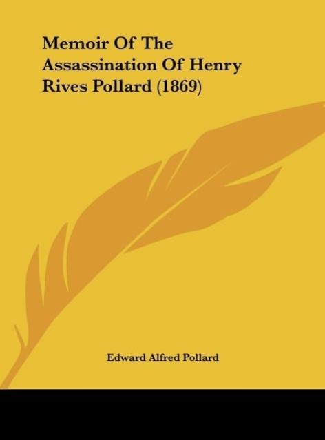 Memoir Of The Assassination Of Henry Rives Pollard (1869) - Pollard, Edward Alfred