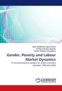 Gender, Poverty and Labour Market Dynamics - Isaza Castro, Jairo Guillermo E Acosta Aponte, Carlos Meza Carvajalino, Carlos A.