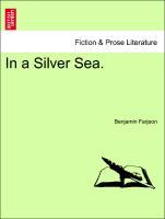 Farjeon, B: In a Silver Sea. VOL. III - Farjeon, Benjamin