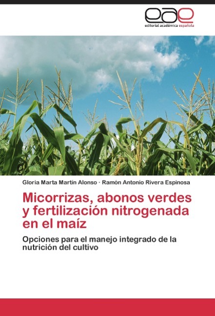 Micorrizas, abonos verdes y fertilización nitrogenada en el maíz - Gloria Marta Martín Alonso Ramón Antonio Rivera Espinosa