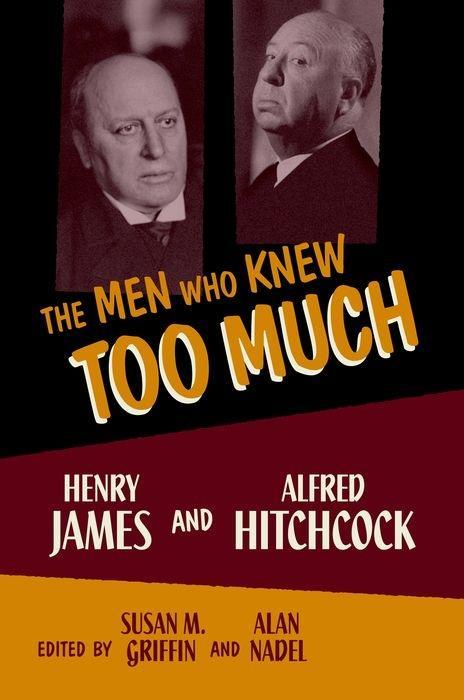 Men Who Knew Too Much: Henry James and Alfred Hitchcock