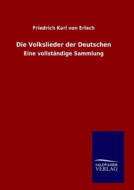 Die Volkslieder der Deutschen - Erlach, Friedrich Karl Von
