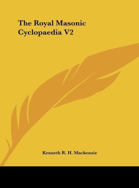 The Royal Masonic Cyclopaedia V2 - Mackenzie, Kenneth R. H.