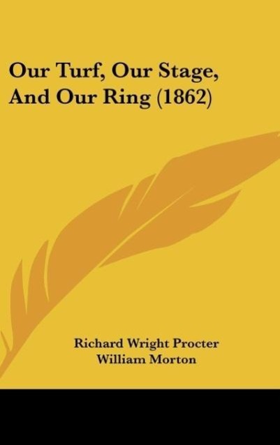 Our Turf, Our Stage, And Our Ring (1862) - Procter, Richard Wright