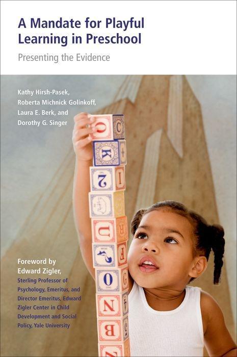 A Mandate for Playful Learning in Preschool: Applying the Scientific Evidence - Hirsh-Pasek, Kathy Michnick Golinkoff, Roberta Berk, Laura E.