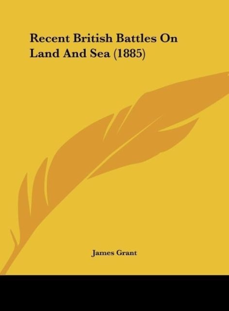 Recent British Battles On Land And Sea (1885) - Grant, James
