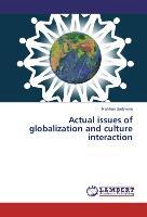 Actual issues of globalization and culture interaction - Raikhan Sadykova