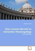Gian Lorenzo Bernini im roemischen Theatergefuege - Hauck, Sebastian