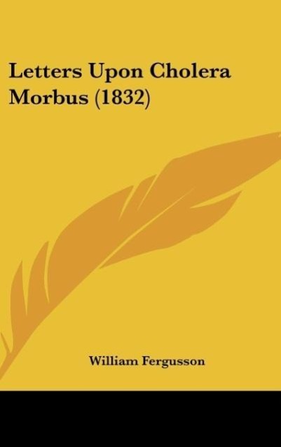 Letters Upon Cholera Morbus (1832) - Fergusson, William