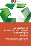 Agroécologie et intensification écologique sous les tropiques humides - Autfray, Patrice