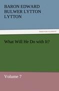 What Will He Do with It? - Bulwer-Lytton, Edward George
