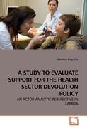 A STUDY TO EVALUATE SUPPORT FOR THE HEALTH SECTOR DEVOLUTION POLICY - Solomon Kagulula