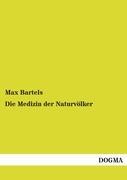 Die Medizin der Naturvoelker - Bartels, Max
