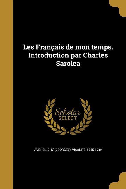 Les Français de mon temps. Introduction par Charles Sarolea