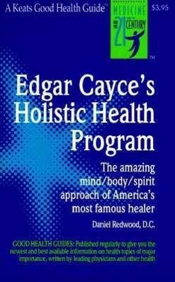 Edgar Cayce s Holistic Health Program - Redwood, Daniel