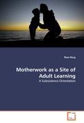 Motherwork as a Site of Adult Learning - Rose Barg