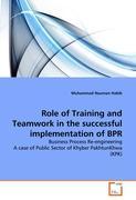 Role of Training and Teamwork in the successful implementation of BPR - Muhammad Nauman Habib