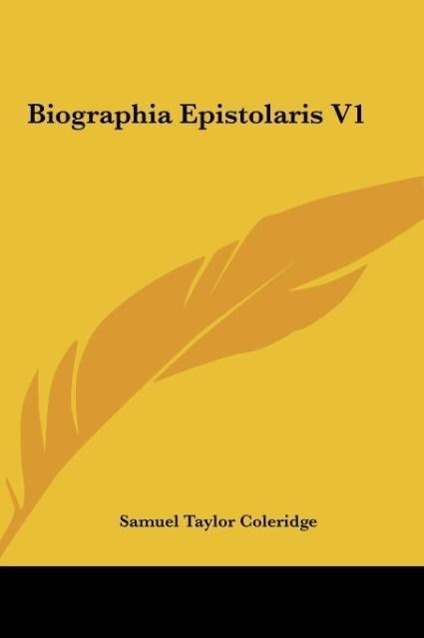 Biographia Epistolaris V1 - Coleridge, Samuel Taylor